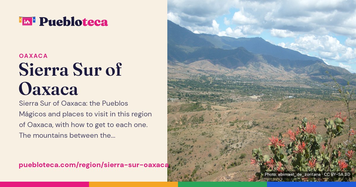 Sierra Sur of Oaxaca, Mexico: Pueblos Mágicos and Places to Visit